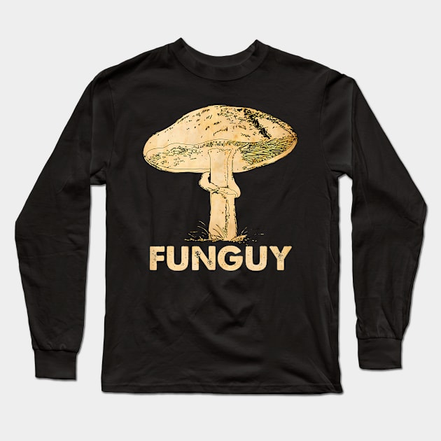 Funguy Funny Fungi Fungus Mushroom Men Funny Guy Vintage Long Sleeve T-Shirt by Saboia Alves